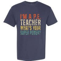 I'm A P.E. Teacher What's Your Super Power ? Funny Garment-Dyed Heavyweight T-Shirt