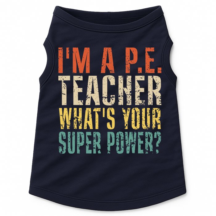 I'm A P.E. Teacher What's Your Super Power ? Funny Doggie Tank