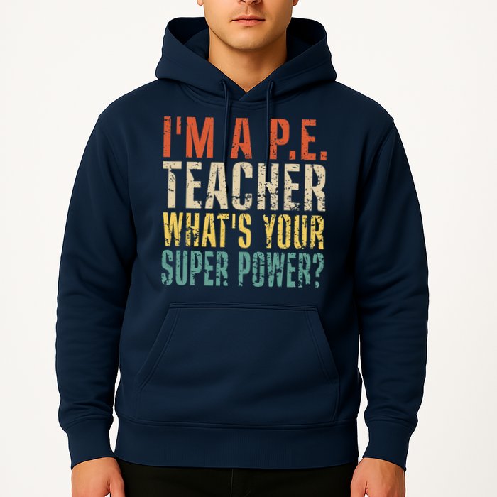 I'm A P.E. Teacher What's Your Super Power ? Funny Hoodie