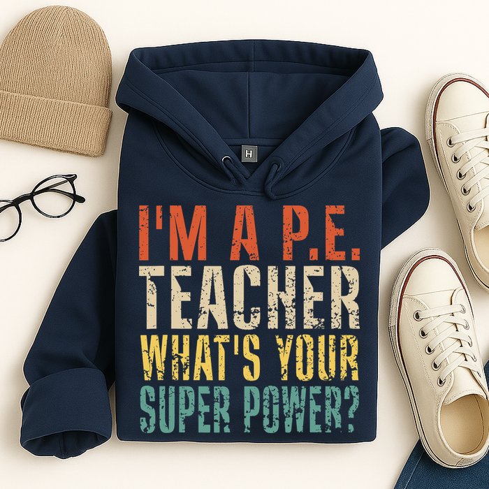 I'm A P.E. Teacher What's Your Super Power ? Funny Hoodie