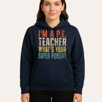 I'm A P.E. Teacher What's Your Super Power ? Funny Hoodie