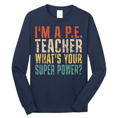 I'm A P.E. Teacher What's Your Super Power ? Funny Long Sleeve Shirt
