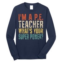 I'm A P.E. Teacher What's Your Super Power ? Funny Long Sleeve Shirt
