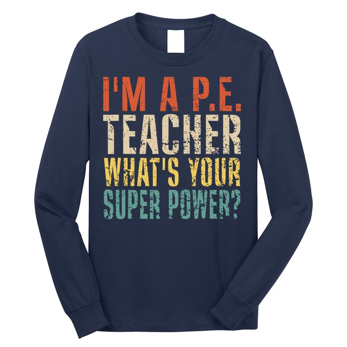 I'm A P.E. Teacher What's Your Super Power ? Funny Long Sleeve Shirt