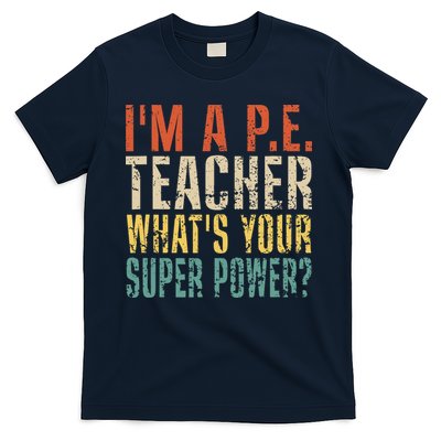 I'm A P.E. Teacher What's Your Super Power ? Funny T-Shirt