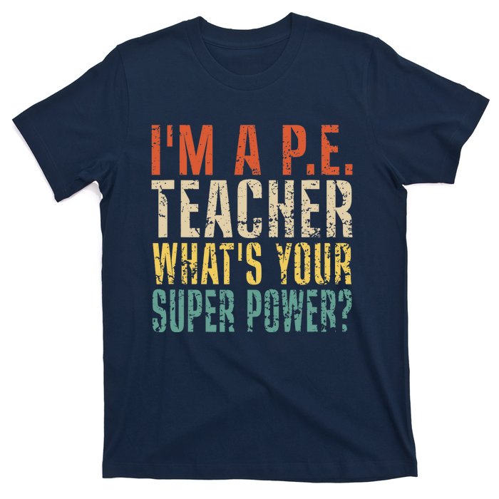 I'm A P.E. Teacher What's Your Super Power ? Funny T-Shirt