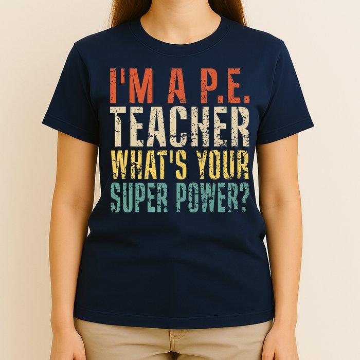 I'm A P.E. Teacher What's Your Super Power ? Funny T-Shirt
