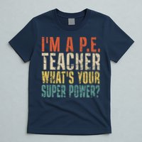 I'm A P.E. Teacher What's Your Super Power ? Funny T-Shirt