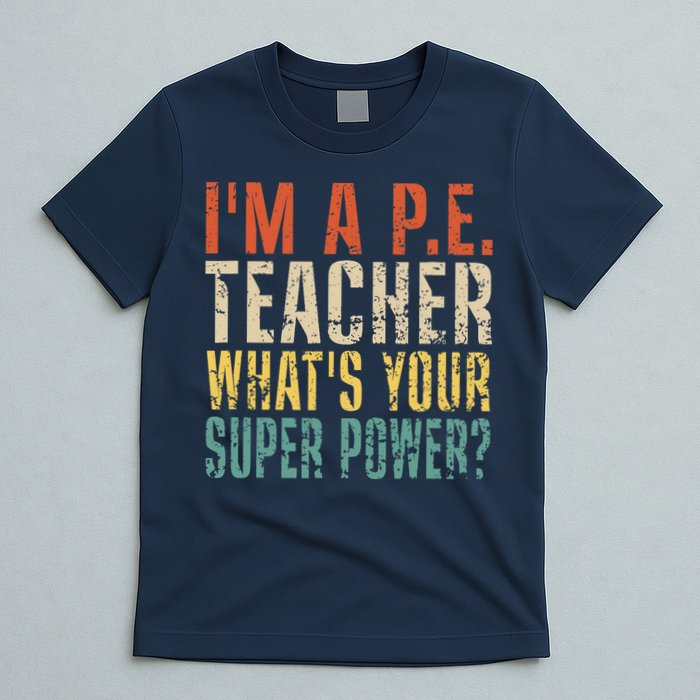 I'm A P.E. Teacher What's Your Super Power ? Funny T-Shirt