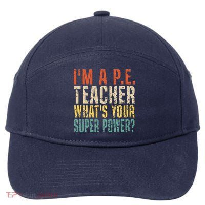 I'm A P.E. Teacher What's Your Super Power ? Funny 7-Panel Snapback Hat