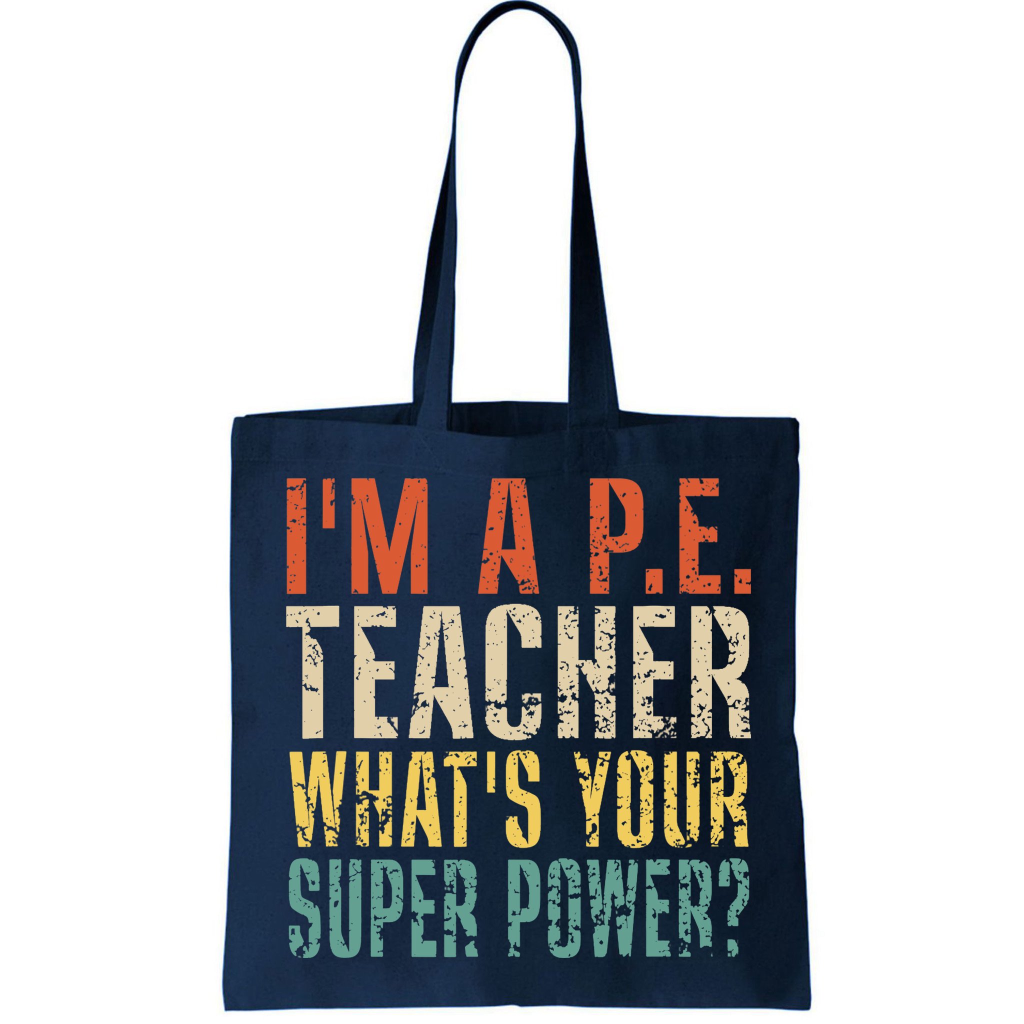 I'm A P.E. Teacher What's Your Super Power ? Funny Bag