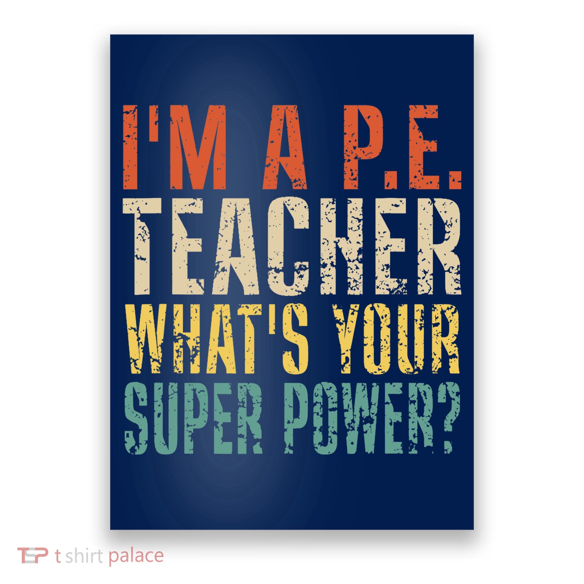 I'm A P.E. Teacher What's Your Super Power ? Funny Poster