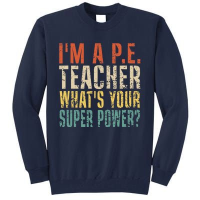 I'm A P.E. Teacher What's Your Super Power ? Funny Tall Sweatshirt