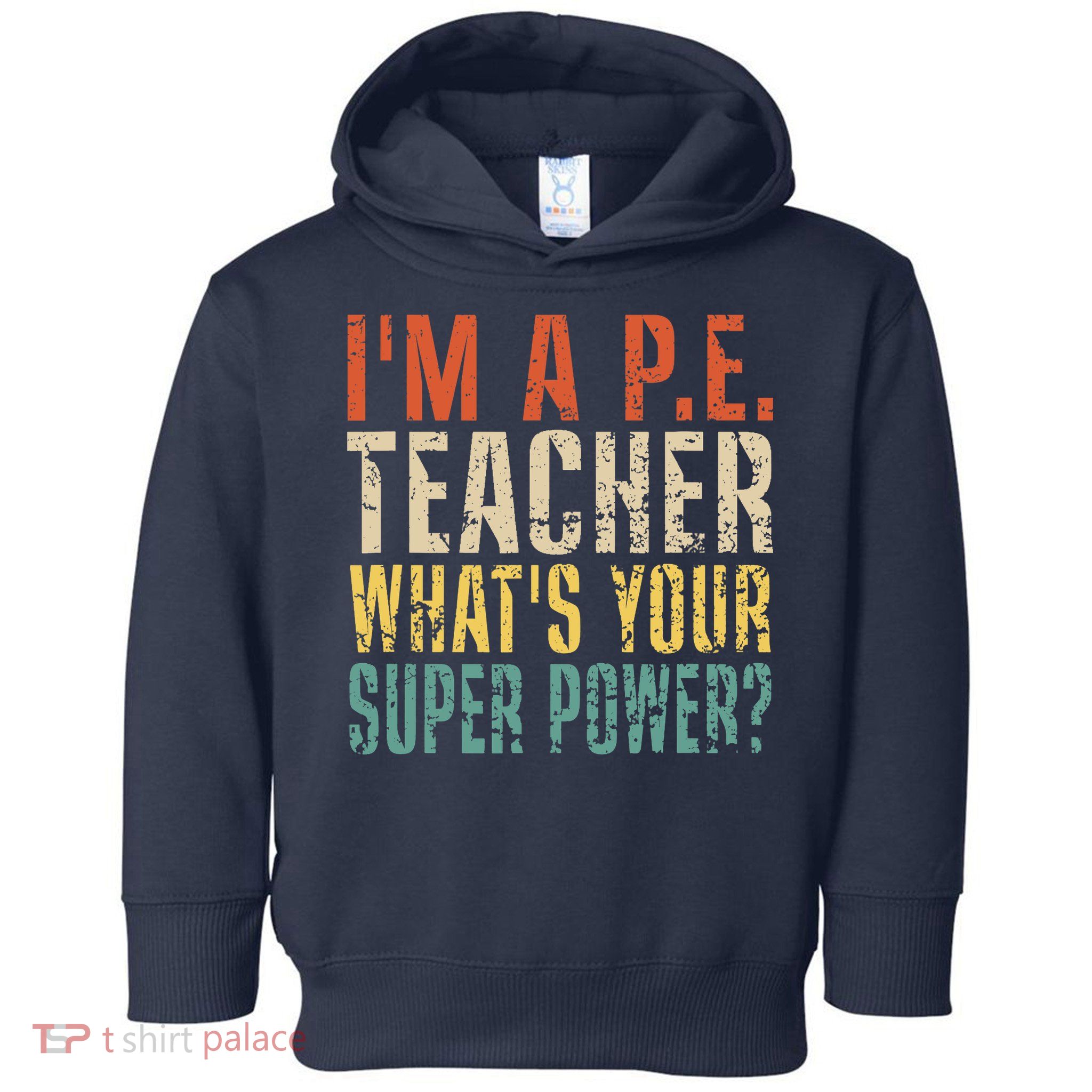 I'm A P.E. Teacher What's Your Super Power ? Funny Toddler Hoodie