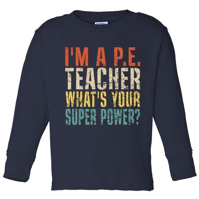 I'm A P.E. Teacher What's Your Super Power ? Funny Toddler Long Sleeve Shirt