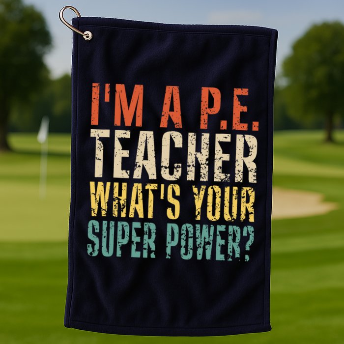 I'm A P.E. Teacher What's Your Super Power ? Funny Golf Towel