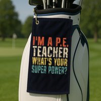 I'm A P.E. Teacher What's Your Super Power ? Funny Golf Towel