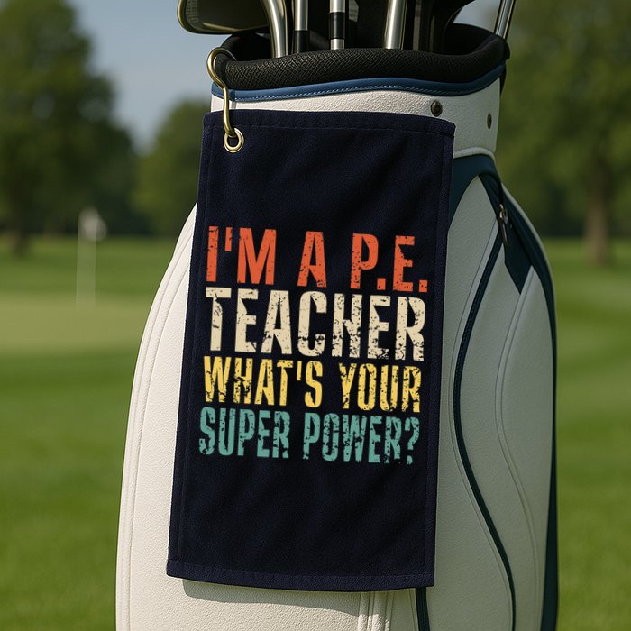 I'm A P.E. Teacher What's Your Super Power ? Funny Golf Towel