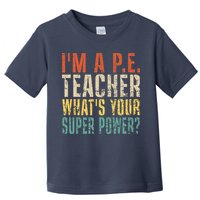 I'm A P.E. Teacher What's Your Super Power ? Funny Toddler T-Shirt