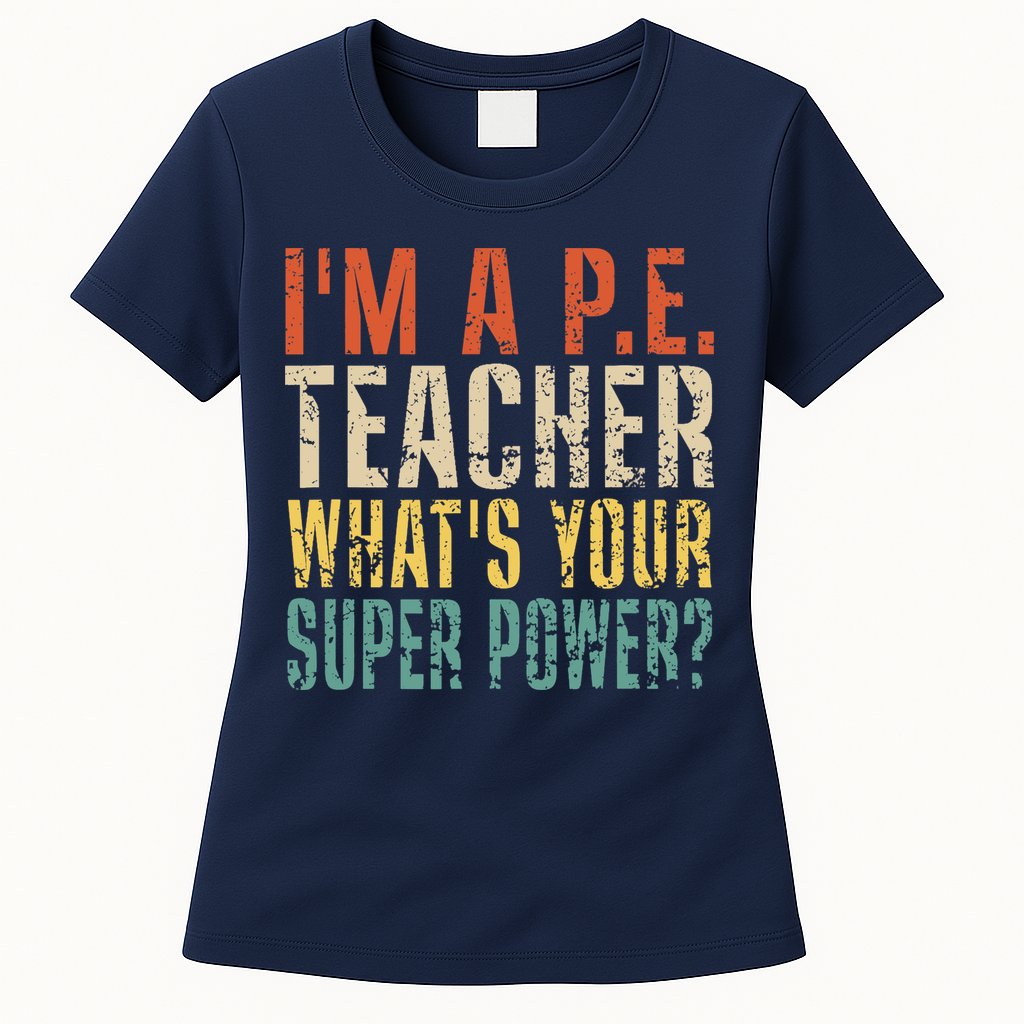 I'm A P.E. Teacher What's Your Super Power ? Funny Womens T-Shirt