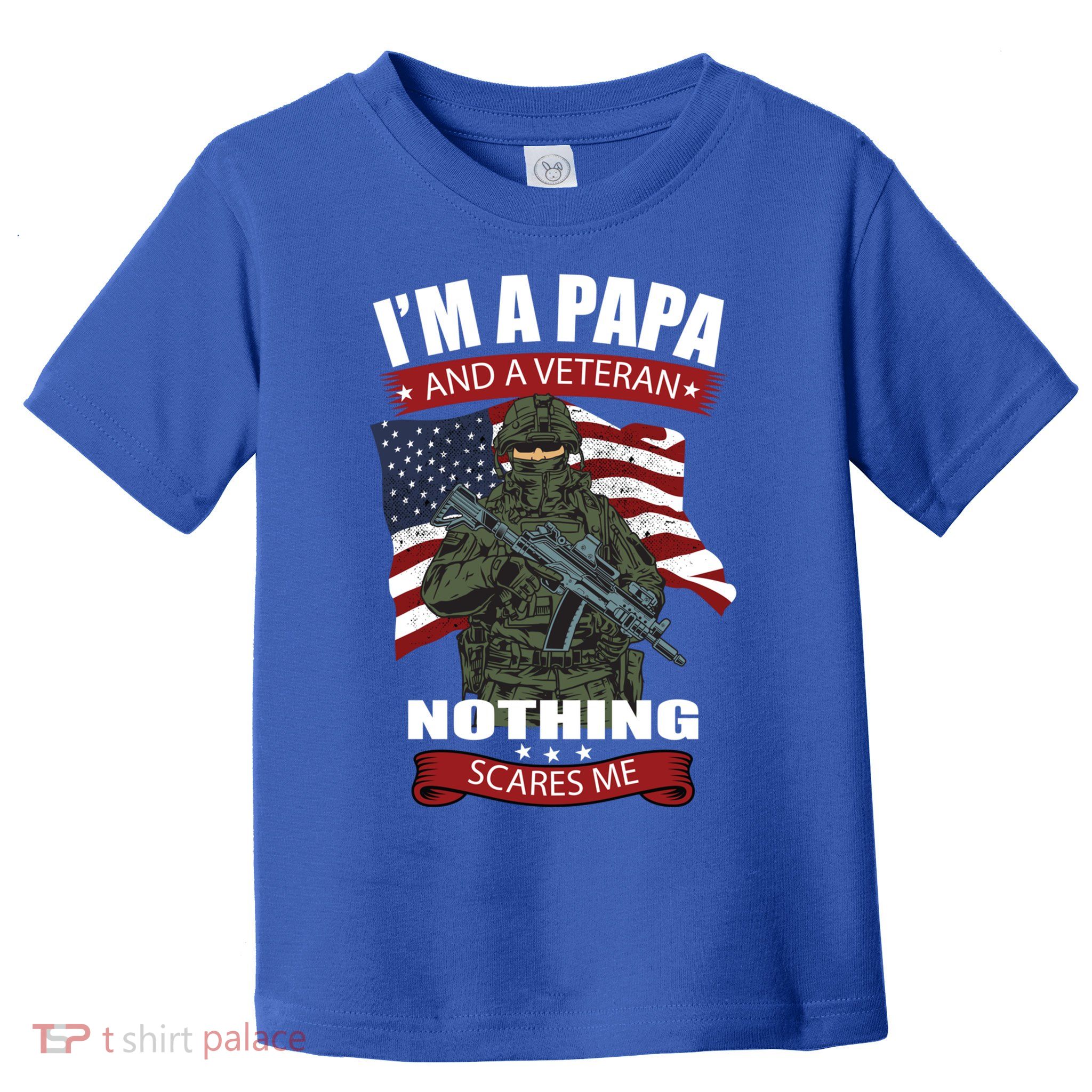 I'm A Papa And A Veteran Nothing Scares Me Usa Flag Gift Toddler T-Shirt