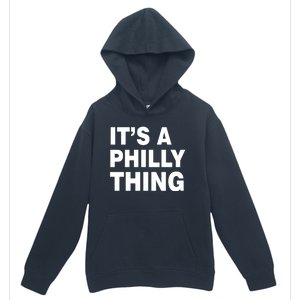 Its A Philly Thing Philadelphia Fan Urban Pullover Hoodie