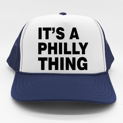 Its A Philly Thing Philadelphia Fan Trucker Hat