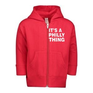 Its A Philly Thing Philadelphia Fan Toddler Zip Fleece Hoodie