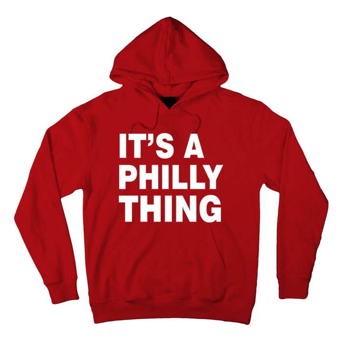 Its A Philly Thing Philadelphia Fan Hoodie