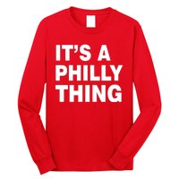 Its A Philly Thing Philadelphia Fan Long Sleeve Shirt