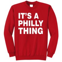 Its A Philly Thing Philadelphia Fan Sweatshirt