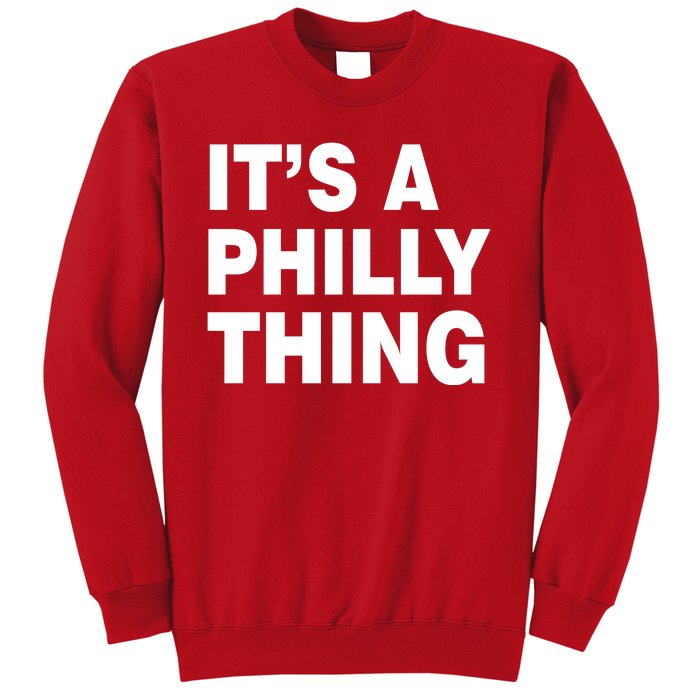 Its A Philly Thing Philadelphia Fan Sweatshirt