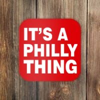 Its A Philly Thing Philadelphia Fan Coaster