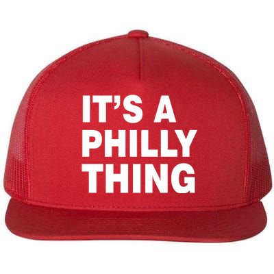 Its A Philly Thing Philadelphia Fan Flat Bill Trucker Hat