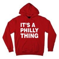 Its A Philly Thing Philadelphia Fan Tall Hoodie