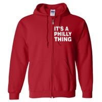 Its A Philly Thing Philadelphia Fan Full Zip Hoodie