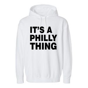 Its A Philly Thing Philadelphia Fan Garment-Dyed Fleece Hoodie