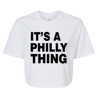 Its A Philly Thing Philadelphia Fan Bella+Canvas Jersey Crop Tee