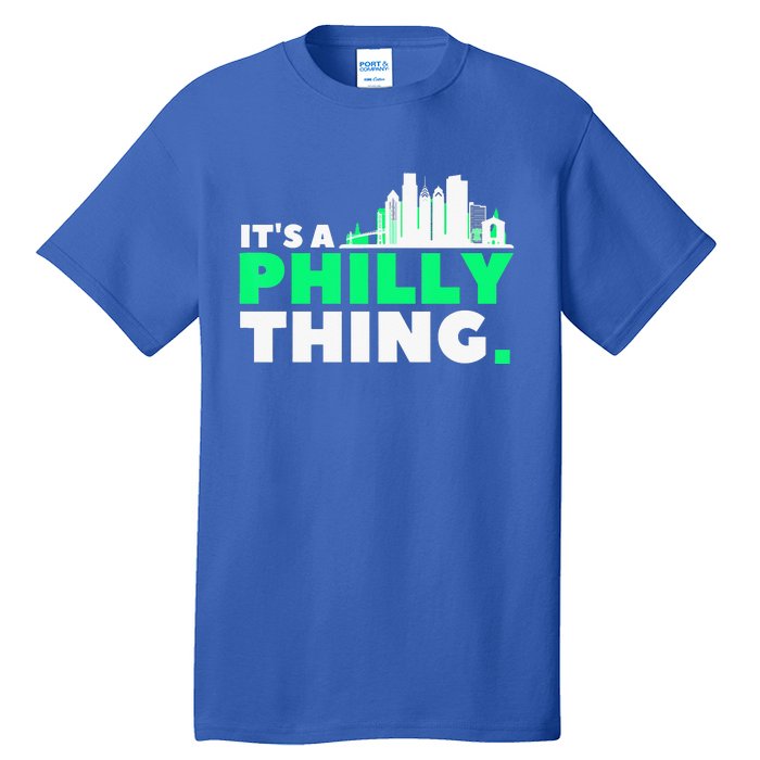 IT's A PHILLY THING Fan Its A Philadelphia Thing Tall T-Shirt