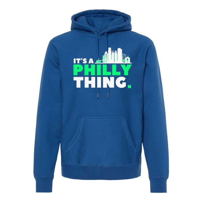 IT's A PHILLY THING Fan Its A Philadelphia Thing Premium Hoodie