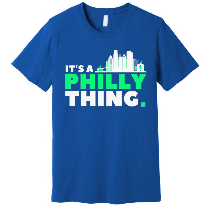 IT's A PHILLY THING Fan Its A Philadelphia Thing Premium T-Shirt