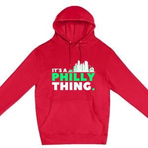 IT's A PHILLY THING Fan Its A Philadelphia Thing Premium Pullover Hoodie