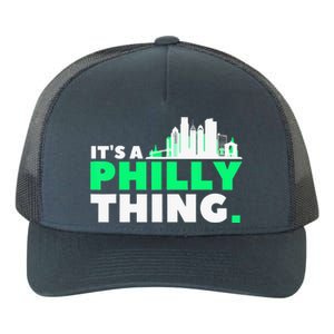 IT's A PHILLY THING Fan Its A Philadelphia Thing Yupoong Adult 5-Panel Trucker Hat