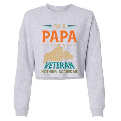 I'm A Papa And A Veteran Nothing Scares Me Grandpa Funny Gift Cropped Pullover Crew