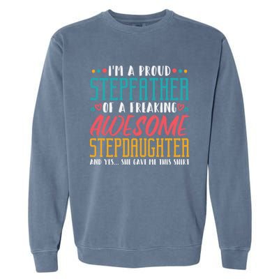 I'm A Proud Stepfather Of A Awesome Stepdaughter Stepdad Gift Garment-Dyed Sweatshirt