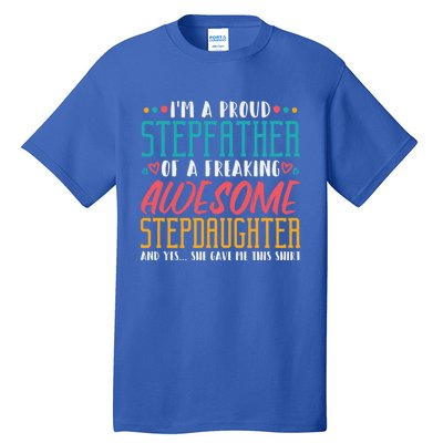 I'm A Proud Stepfather Of A Awesome Stepdaughter Stepdad Gift Tall T-Shirt