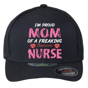 I'm A Proud Mom Of A Freaking Awesome Nurse Distressed Text Flexfit Unipanel Trucker Cap