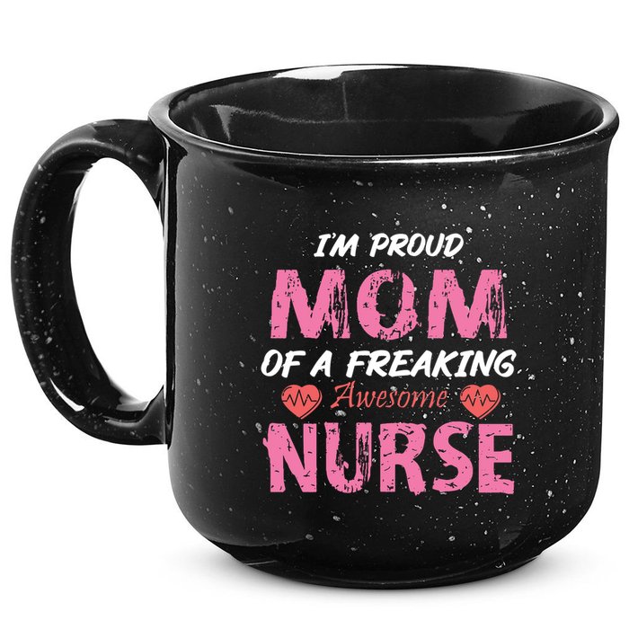 I'm A Proud Mom Of A Freaking Awesome Nurse Distressed Text 15oz Campfire Ceramic Mug