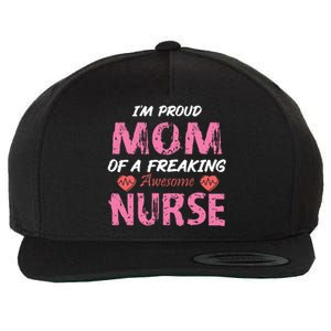 I'm A Proud Mom Of A Freaking Awesome Nurse Distressed Text Wool Snapback Cap