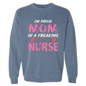 I'm A Proud Mom Of A Freaking Awesome Nurse Distressed Text Garment-Dyed Sweatshirt